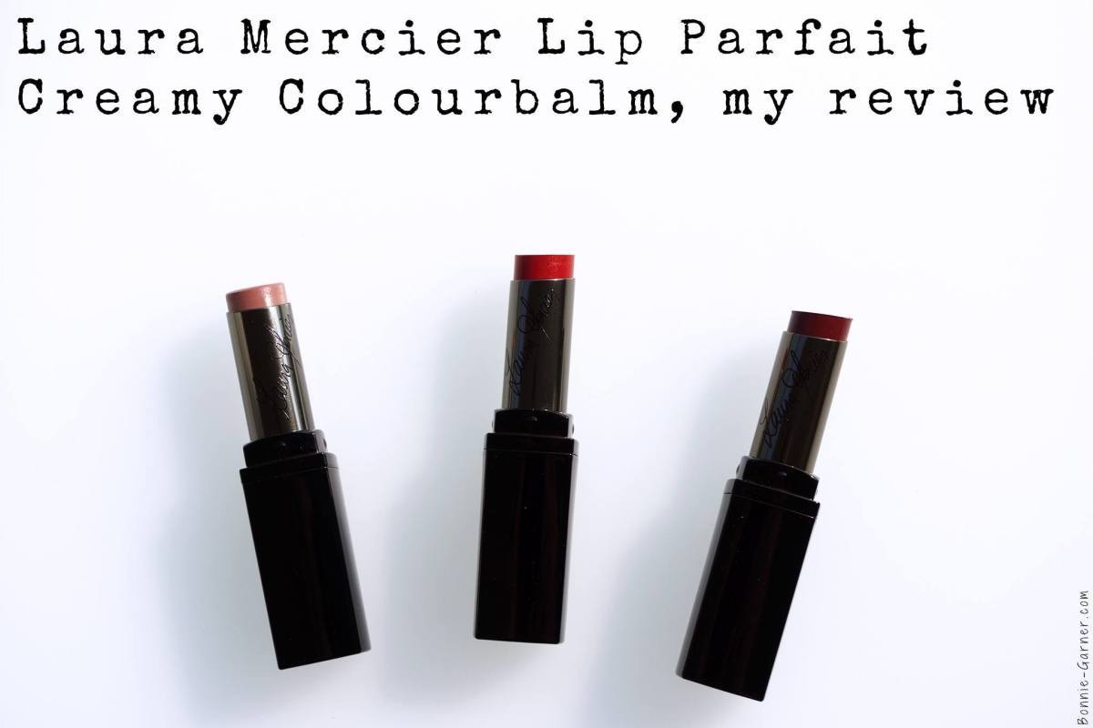Laura Mercier Lip Parfait Creamy Colourbalm, my review