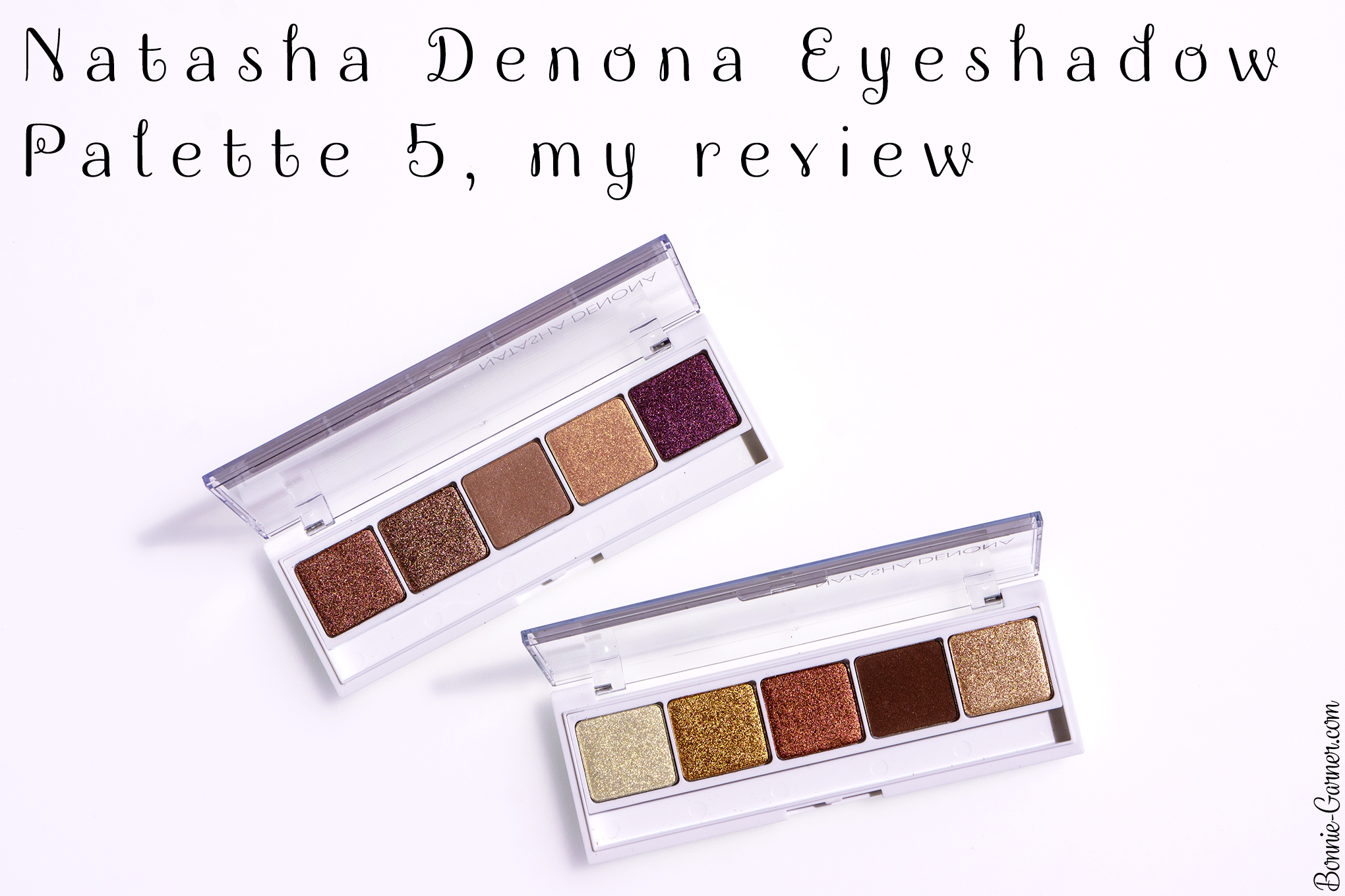 Natasha Denona Eyeshadow Palette 5, my review