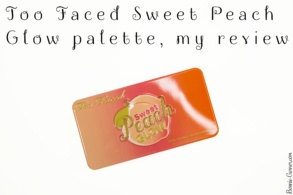 Too Faced Sweet Peach Glow palette, my review