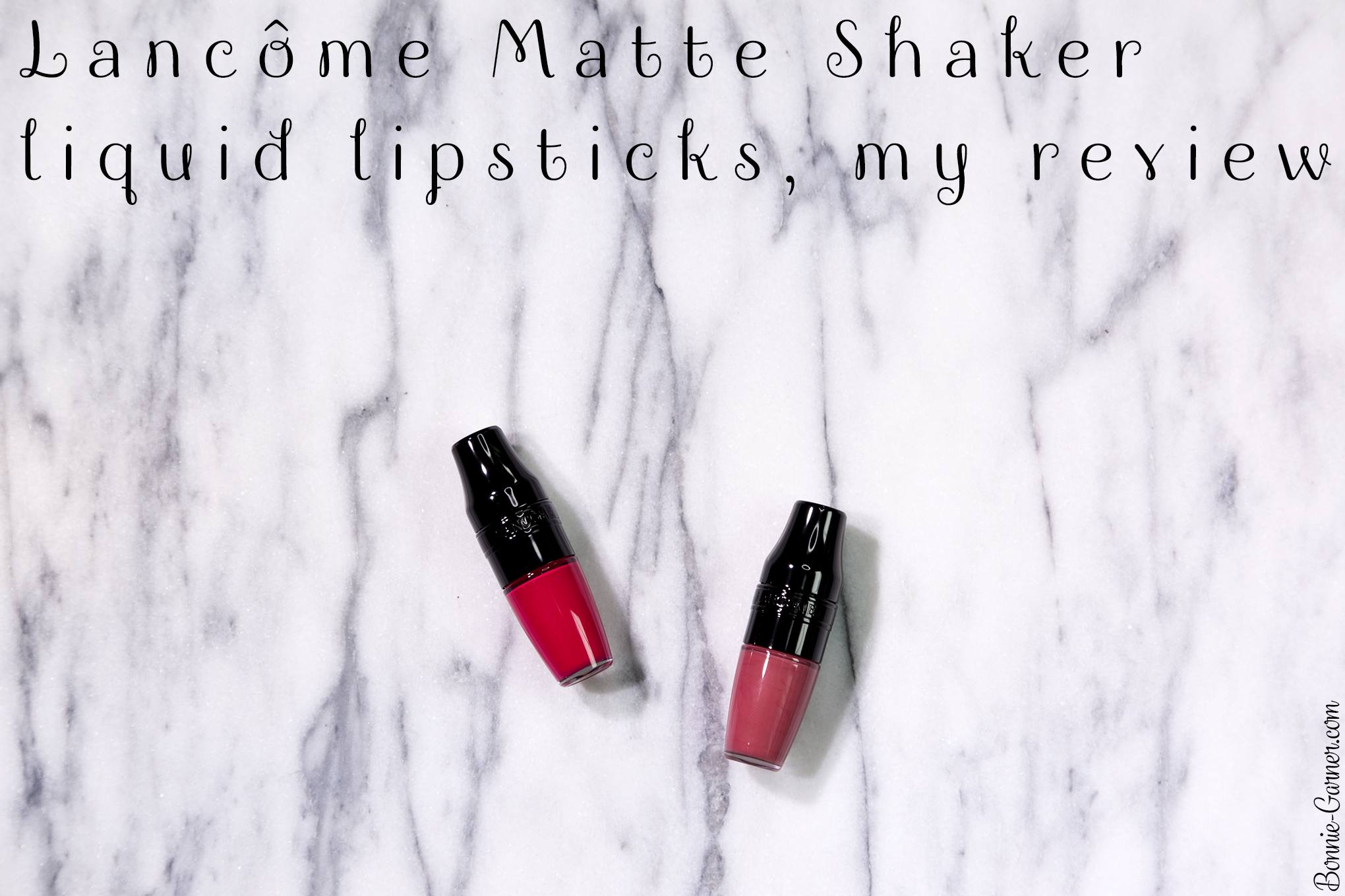 Lancôme Matte Shaker liquid lipsticks, my review