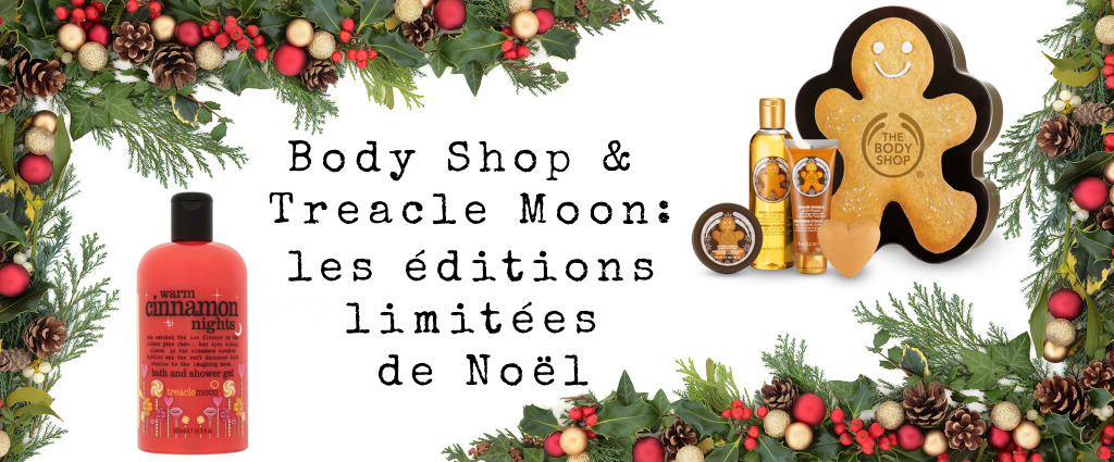 Body Shop et Treacle Moon: les éditions limitées de Noël