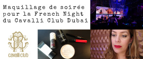 Maquillage de soirée pour la French Night du Cavalli Club Dubai