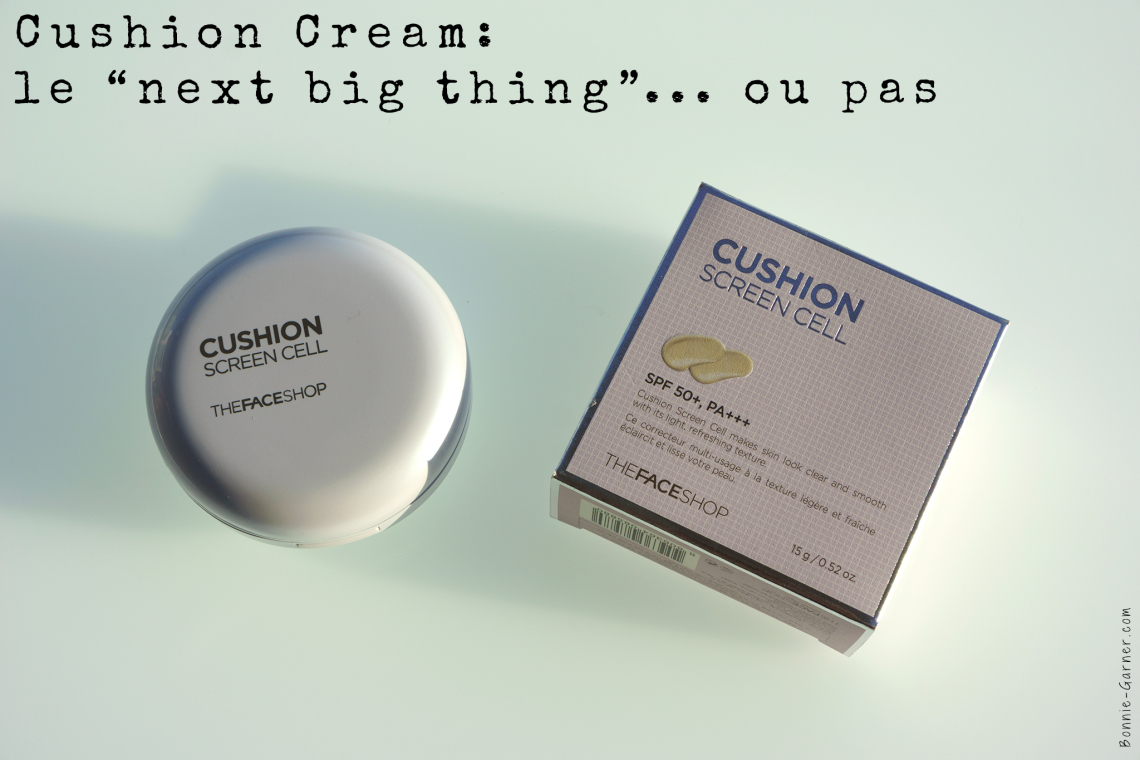 Cushion Cream: le "next big thing"... ou pas