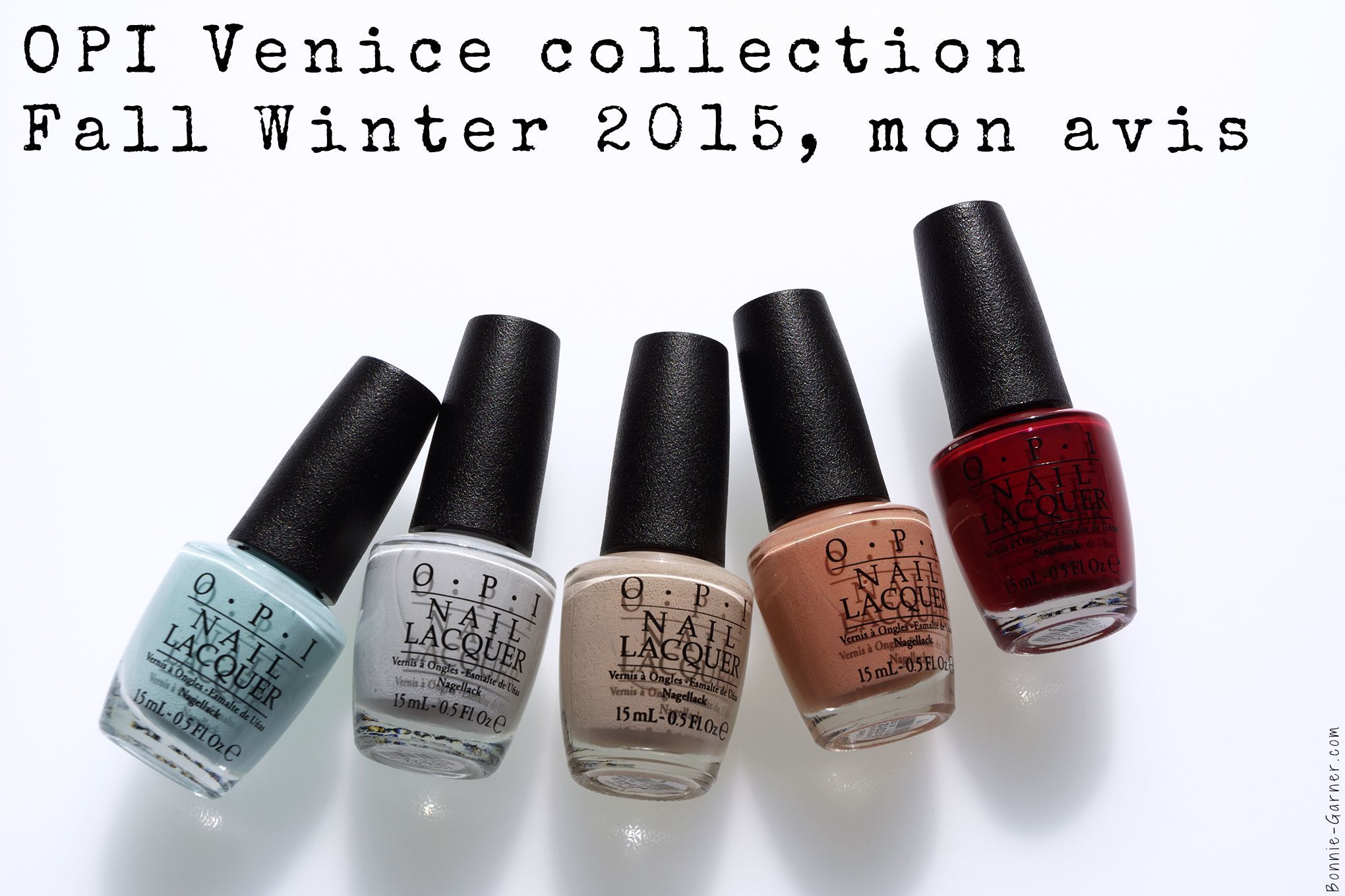 OPI Venice collection Fall Winter 2015, mon avis