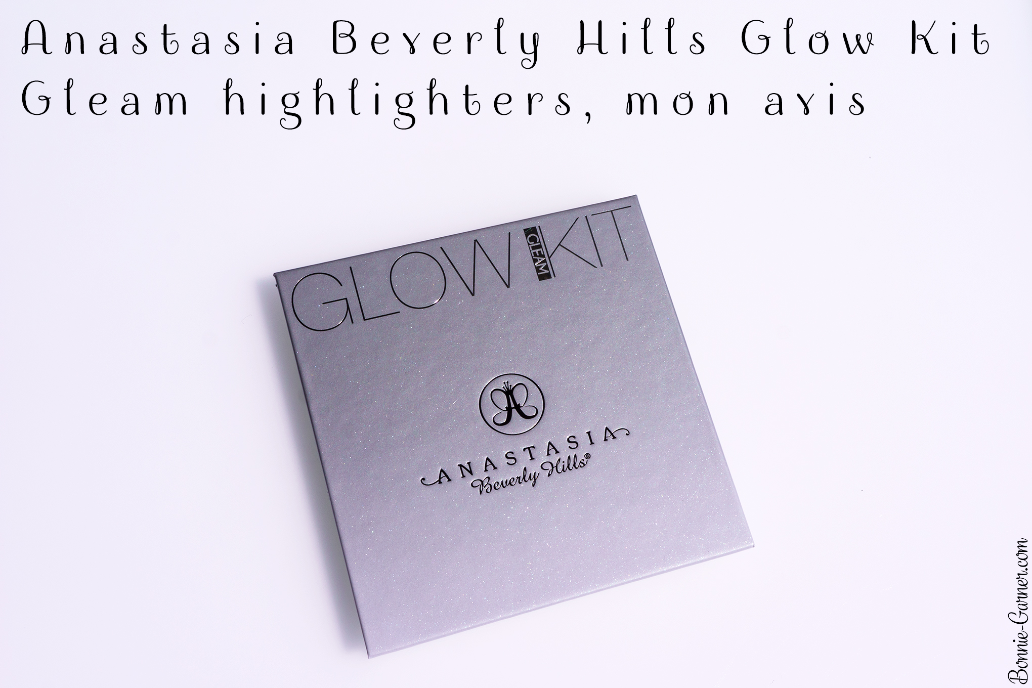Anastasia Beverly Hills Glow Kit Gleam highlighters, mon avis