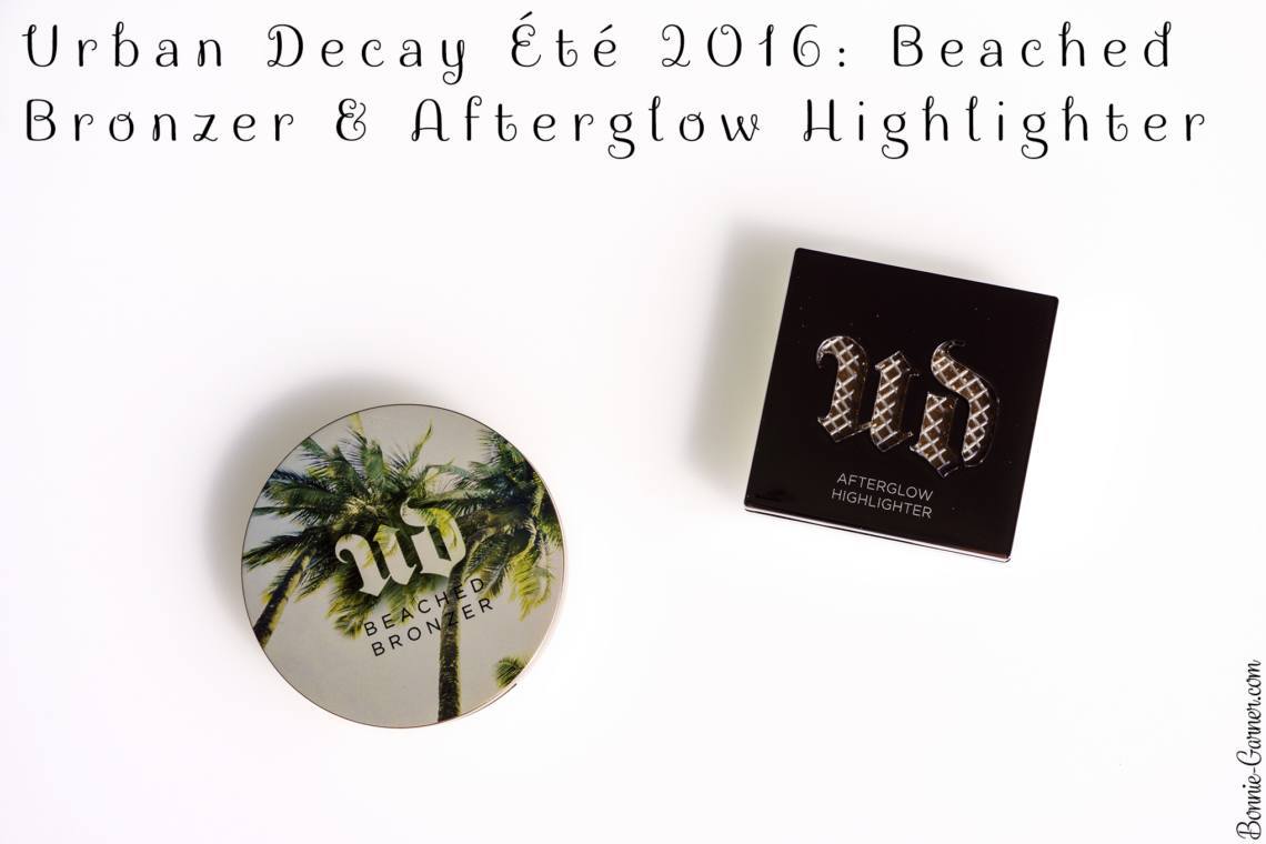Urban Decay Été 2016: Beached Bronzer & Afterglow Highlighter