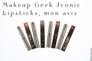 Makeup Geek Iconic Lipsticks, mon avis